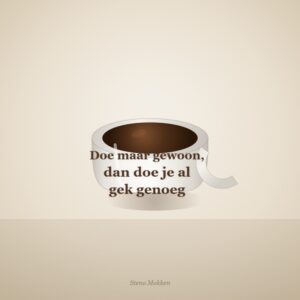 Mok – "Doe maar gewoon, dan doe je al gek genoeg"